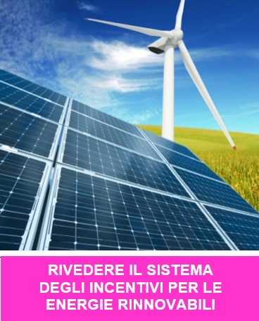 IRD Rivedere il Sistema degli Incentivi per le Energie Rinnovabili